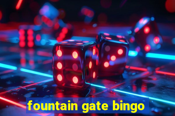 fountain gate bingo