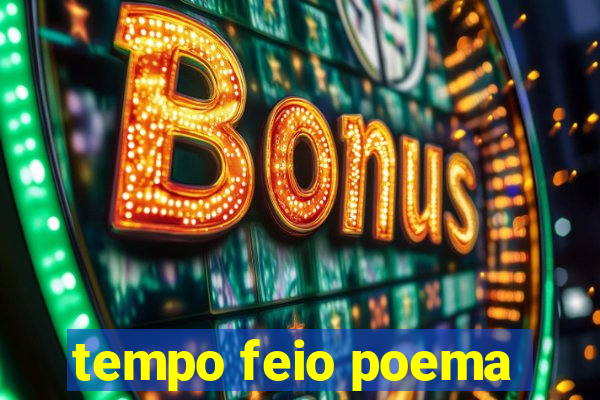 tempo feio poema