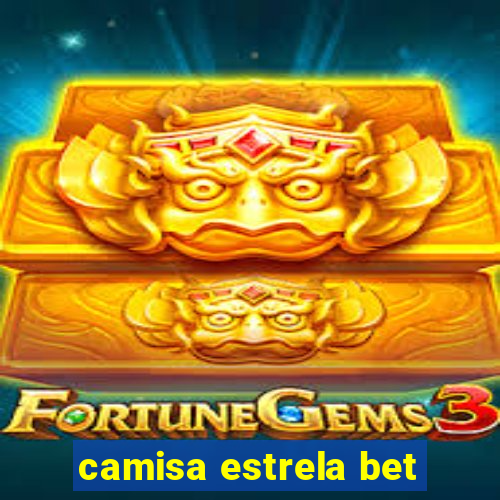 camisa estrela bet