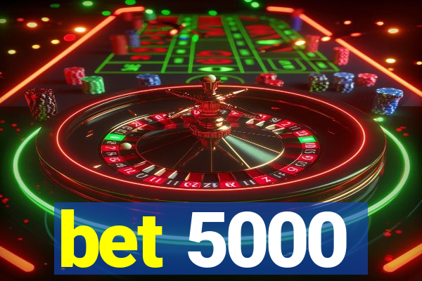 bet 5000