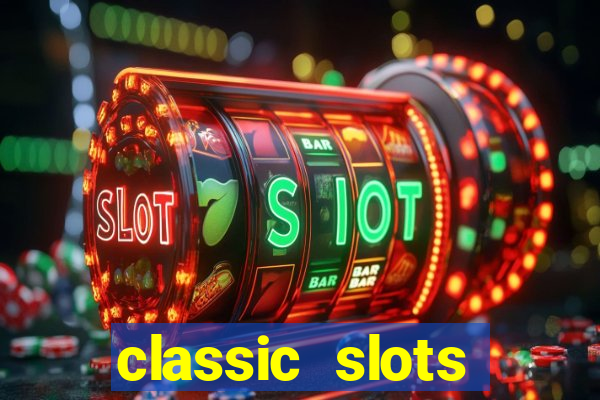 classic slots online game