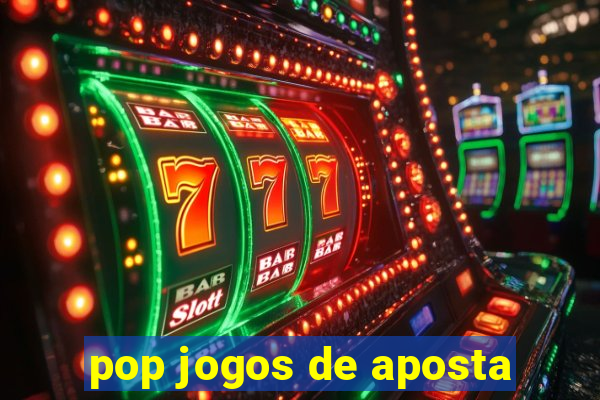 pop jogos de aposta