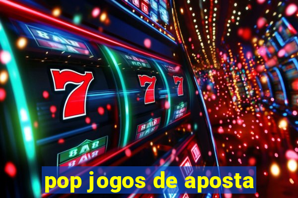 pop jogos de aposta