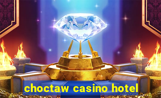 choctaw casino hotel