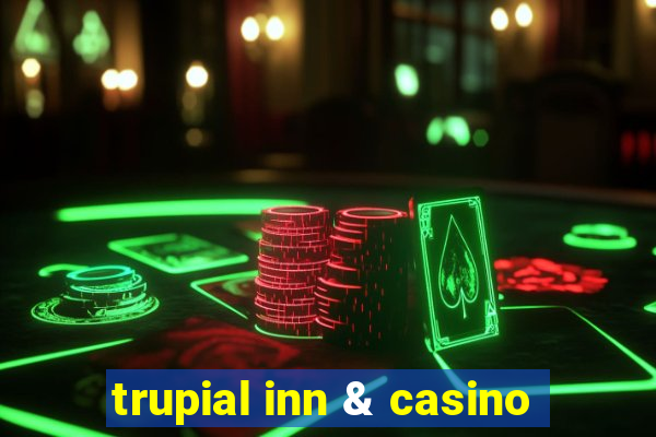 trupial inn & casino