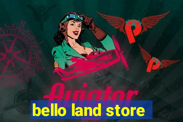 bello land store