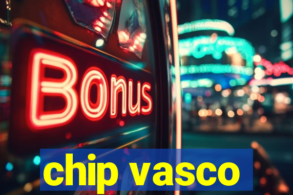 chip vasco