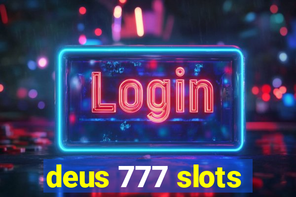 deus 777 slots