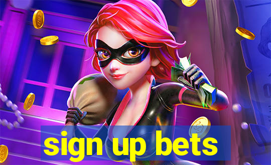 sign up bets