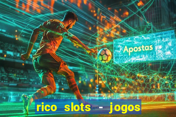 rico slots - jogos de jackpot