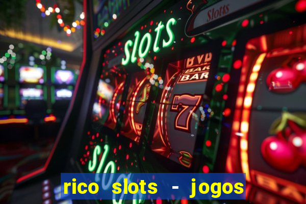 rico slots - jogos de jackpot