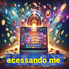 acessando me