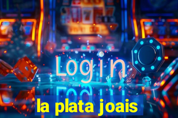 la plata joais