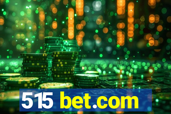 515 bet.com