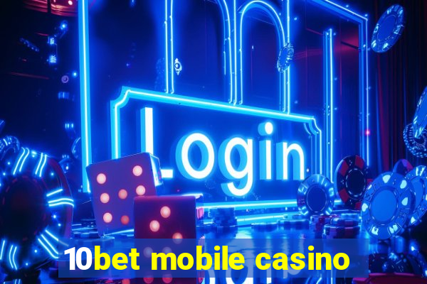 10bet mobile casino