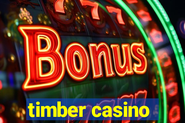 timber casino