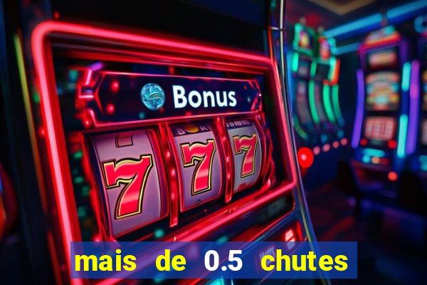 mais de 0.5 chutes ao gol