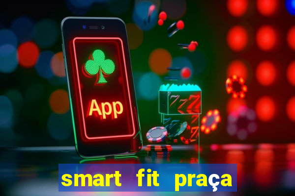 smart fit praça do forro