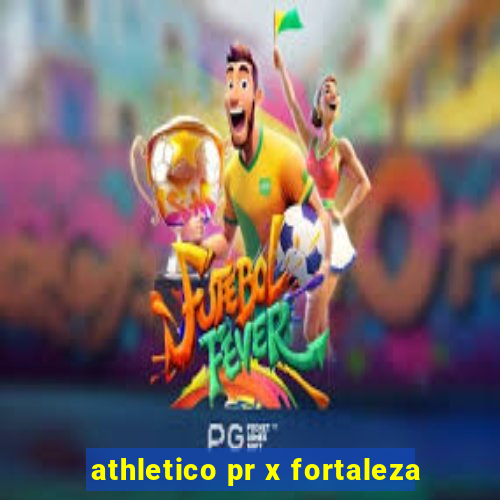 athletico pr x fortaleza