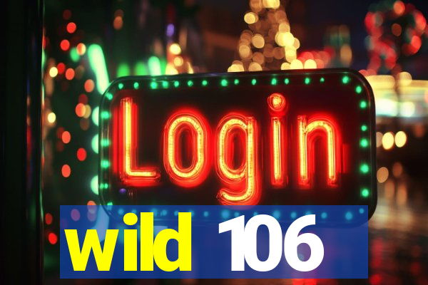 wild 106