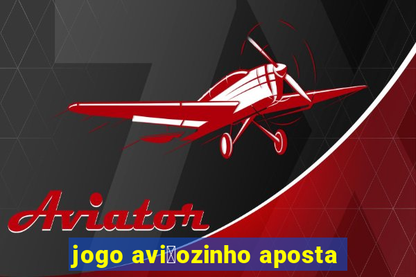 jogo avi茫ozinho aposta