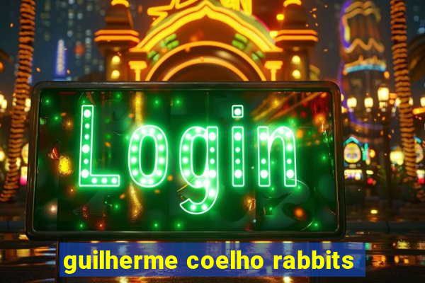 guilherme coelho rabbits