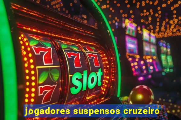 jogadores suspensos cruzeiro