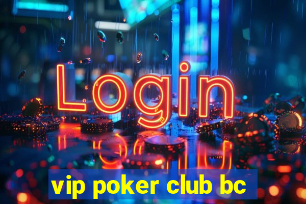 vip poker club bc