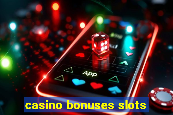 casino bonuses slots