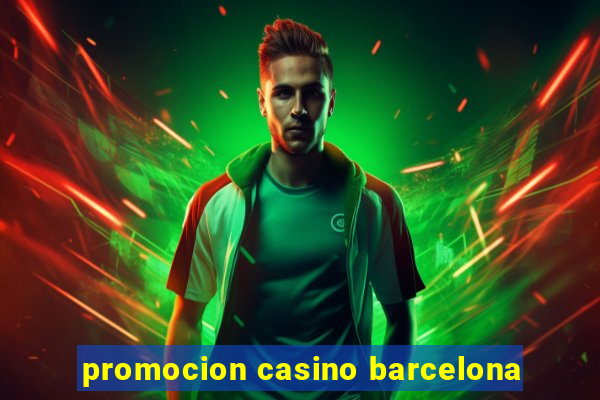 promocion casino barcelona