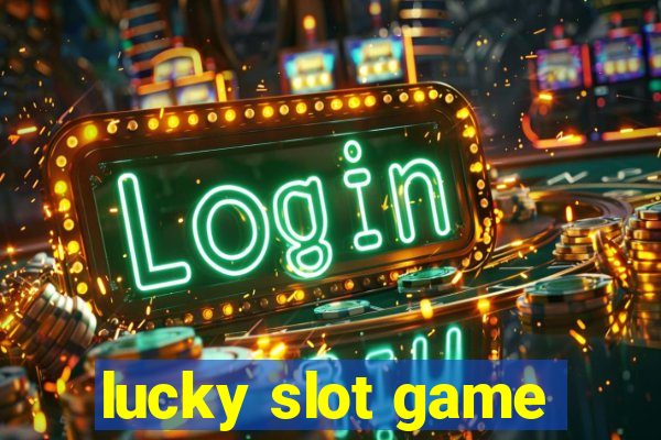 lucky slot game