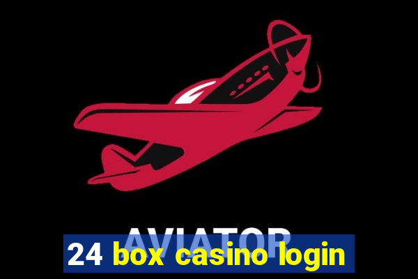 24 box casino login