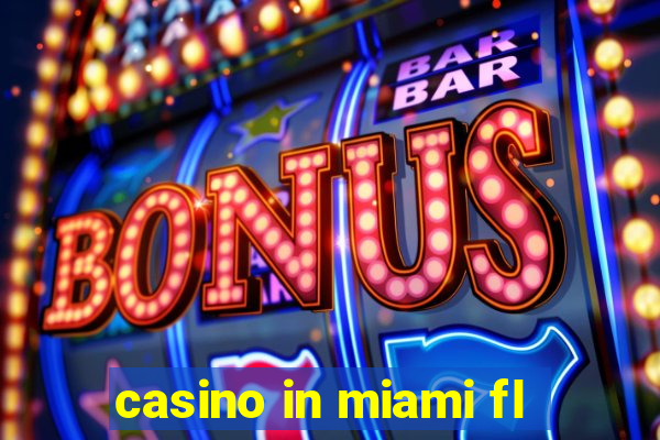 casino in miami fl