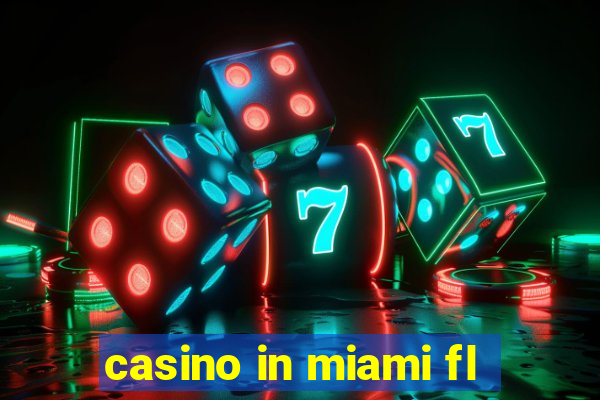 casino in miami fl