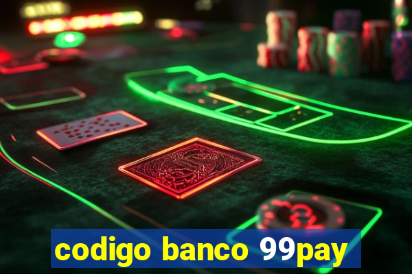 codigo banco 99pay