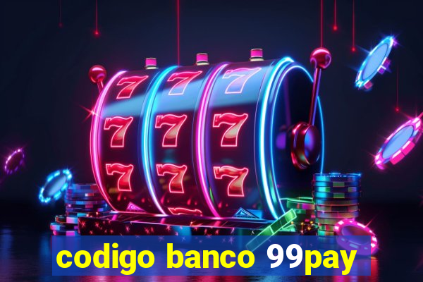 codigo banco 99pay