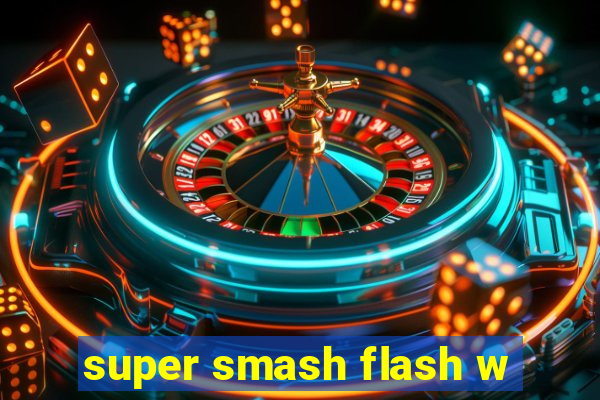 super smash flash w