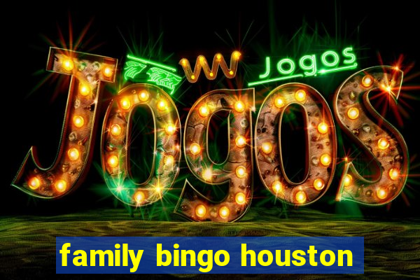 family bingo houston