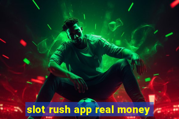 slot rush app real money