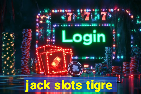 jack slots tigre