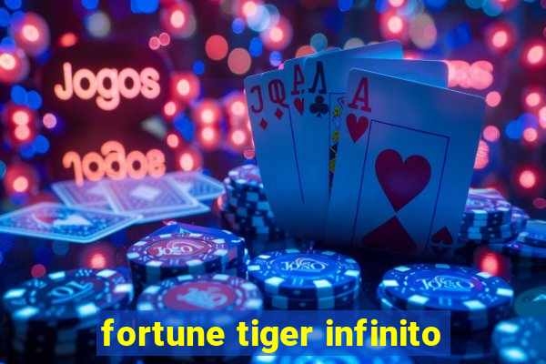 fortune tiger infinito