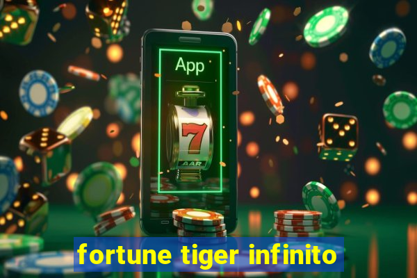 fortune tiger infinito