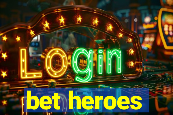 bet heroes