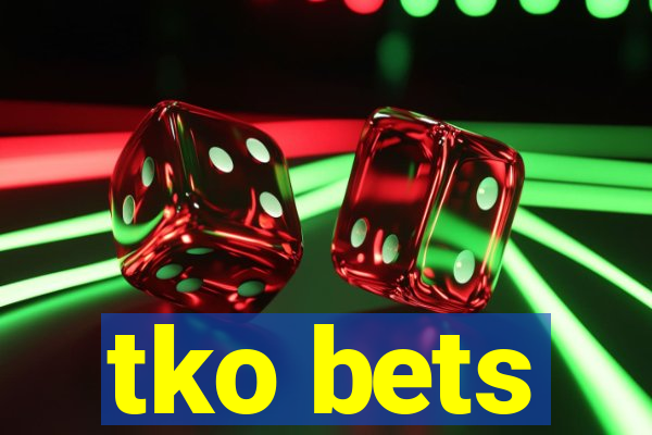 tko bets