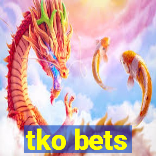 tko bets