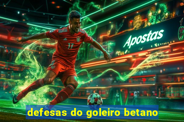 defesas do goleiro betano