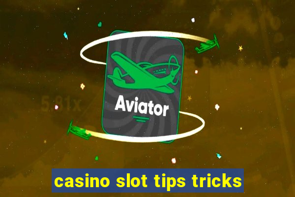 casino slot tips tricks