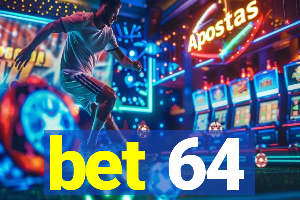 bet 64