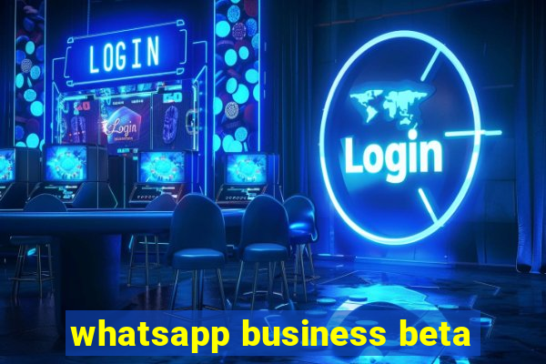 whatsapp business beta