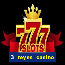 3 reyes casino juegos populares